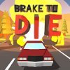 Brake To Die